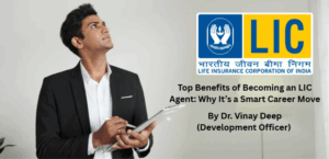 Read more about the article Top Benefits of Becoming an LIC Agent: Why It’s a Smart Career Move