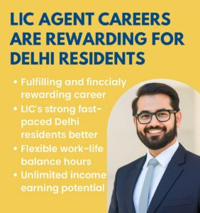 Read more about the article Why LIC Agent Careers Are Rewarding for Delhi Residents