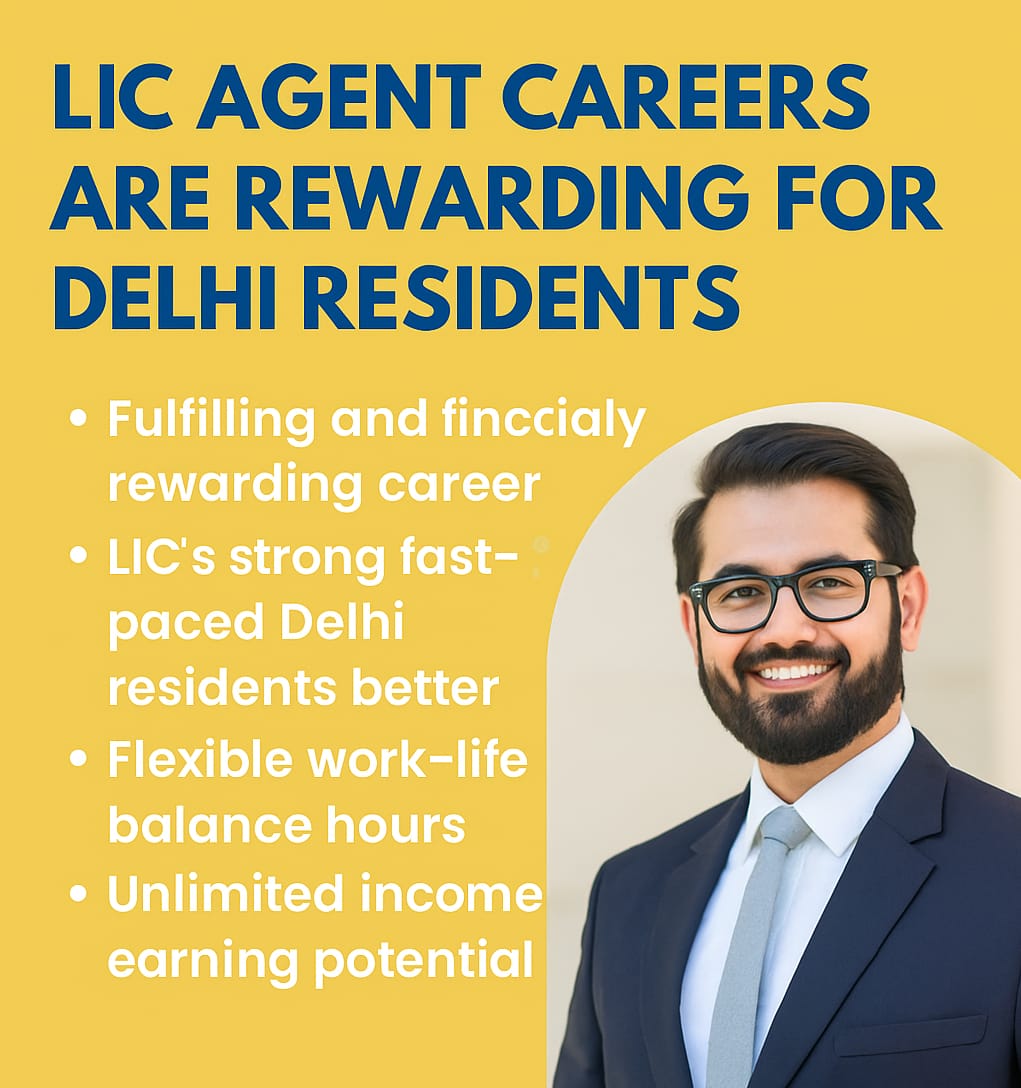 You are currently viewing Why LIC Agent Careers Are Rewarding for Delhi Residents