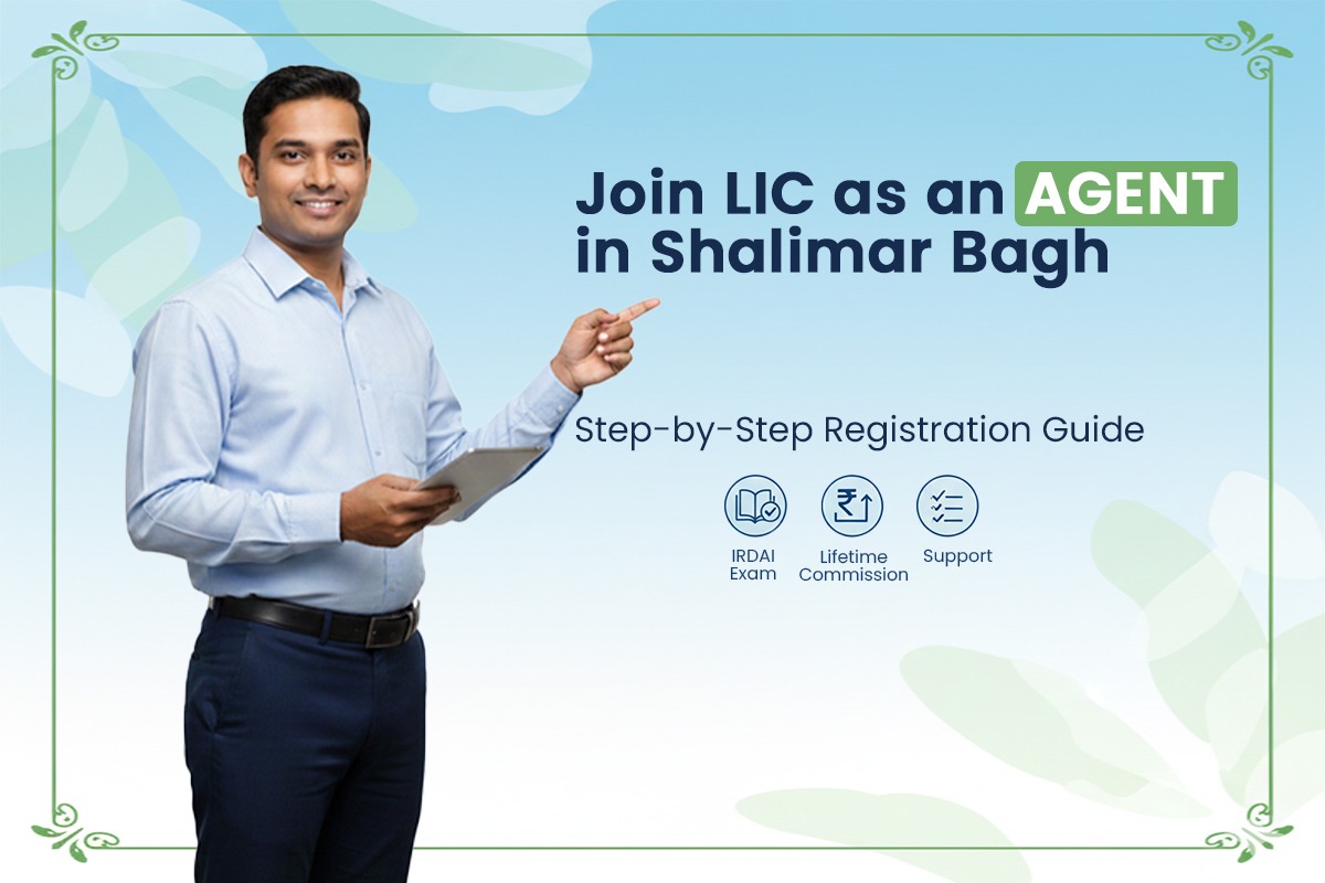 You are currently viewing Join LIC as an Agent in Shalimar Bagh – Eligibility, Process & Benefits